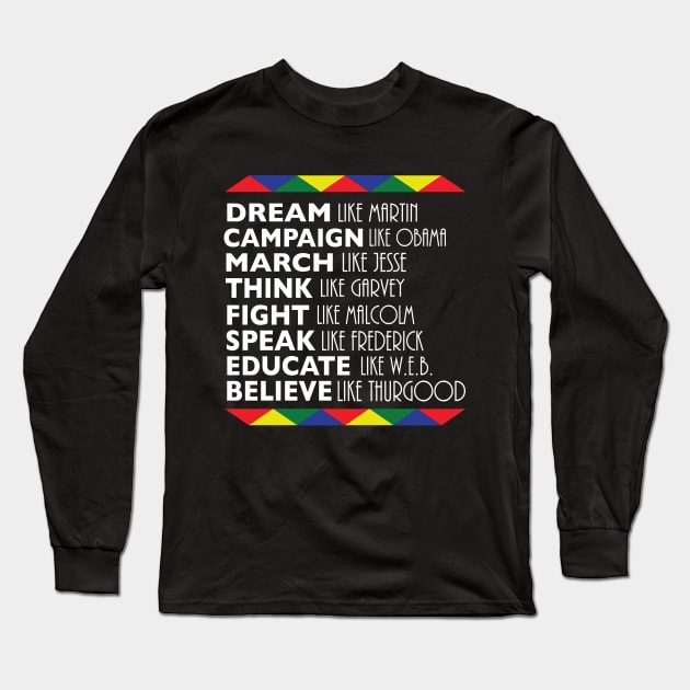 Dream Like Martin Black History Month Long Sleeve T-Shirt by blackartmattersshop